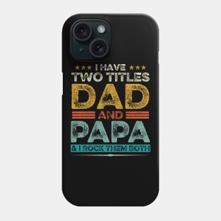 I Have Two Titles Dad And Papa Father's Day Gift Phone Case