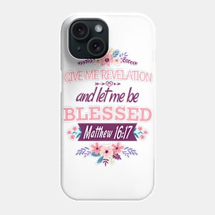 Give me revelation, and let me be blessed (Matt. 16:17). Phone Case