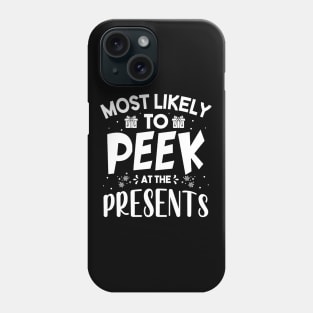 Most Likely To Peek At The Presents Funny Christmas Gift Phone Case