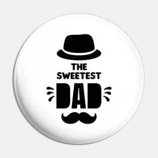 Sweetest Dad Pin