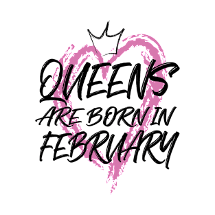 Queens are born in February T-Shirt