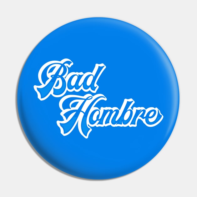 Bad Hombre 2020 Pin by machmigo