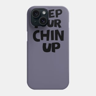 Keep your chin up Phone Case