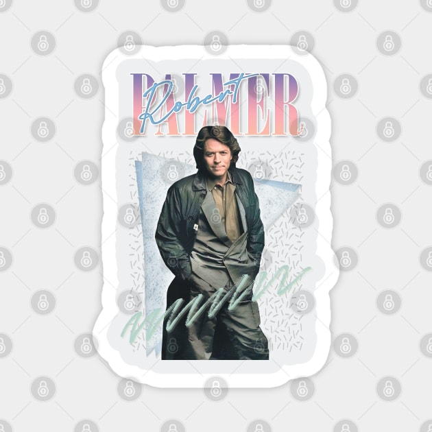 Robert Palmer - Retro 80s Aesthetic Fan Design Magnet by DankFutura