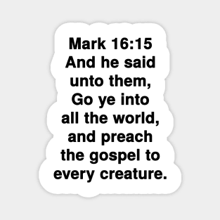 Mark 16:15  King James Version (KJV) Bible Verse Typography Magnet