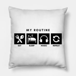 My Routine Eat Sleep Music Repeat Pillow