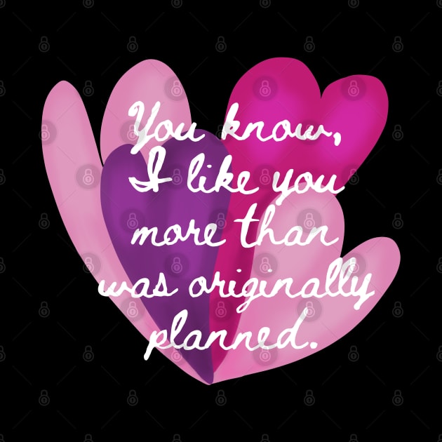 You know, I like you more than was originally planned. by wildjellybeans