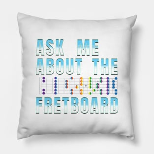 Ask Me About The Fretboard Pillow