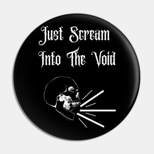 Just Scream Into The Void Pin