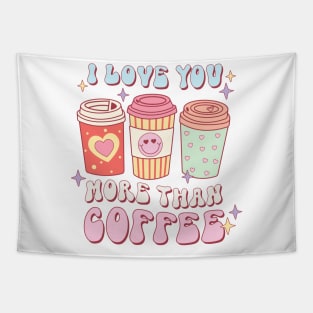 I Love You More Than Coffee Tapestry