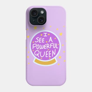 I See A Powerful Queen Phone Case