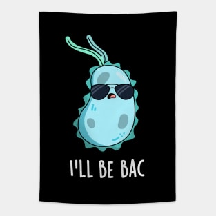 I'll Be Bac Cute Biology Bacteria Pun Tapestry