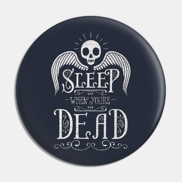 Sleep when you´re dead Pin by tisirt