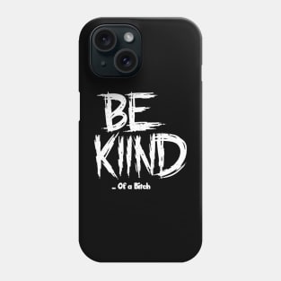 Funny Saying be kind of a bitch Phone Case