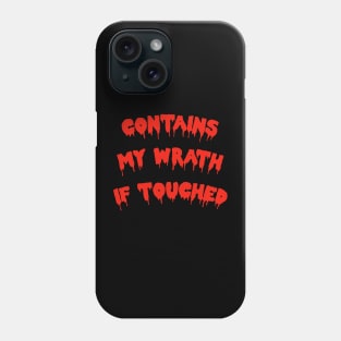 Contains My Wrath If Touched! Phone Case