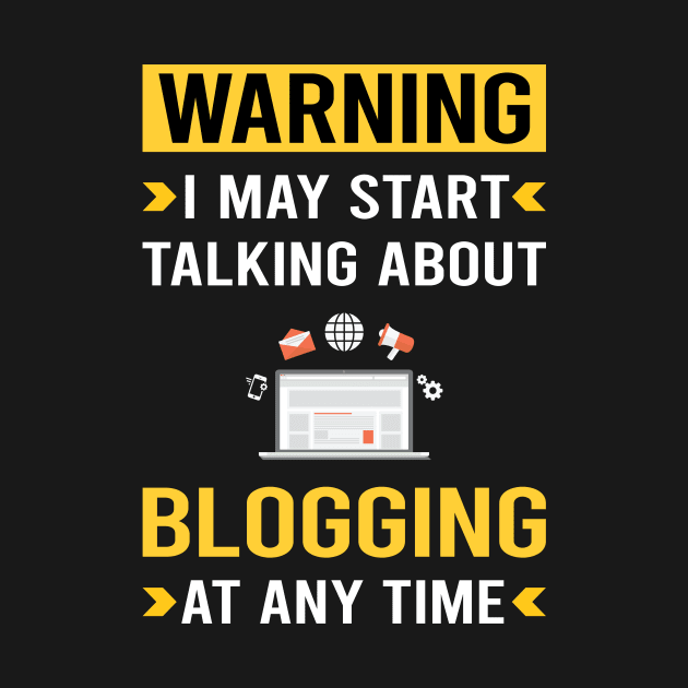 Warning Blogging Blog Blogger by Bourguignon Aror