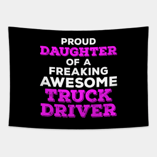 Proud Daughter of a Freaking Awesome Truck Driver Tapestry