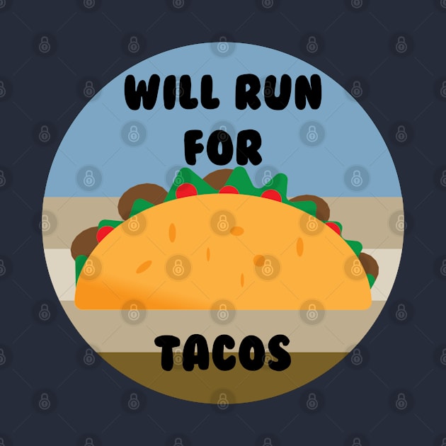 Will Run For Tacos by Mathew Graphic