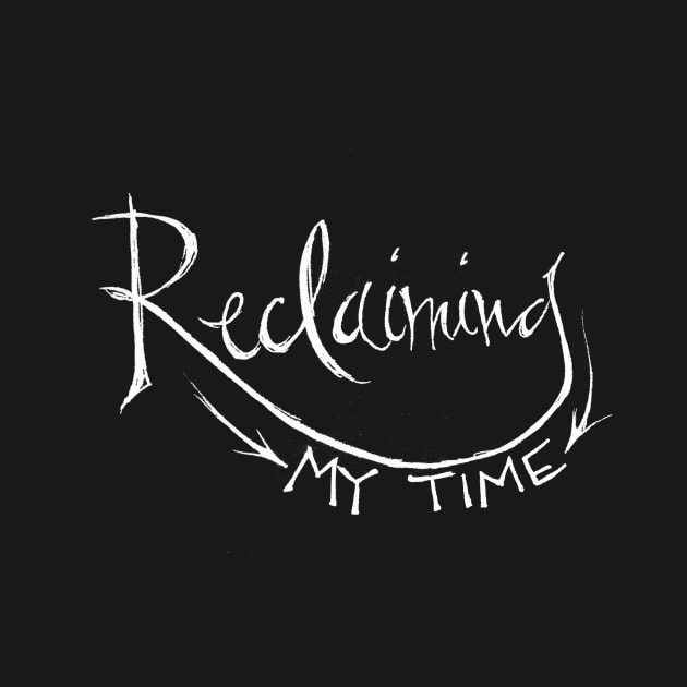 Reclaiming My Time by RiseandInspire