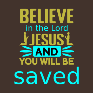 Believe in the Lord Jesus T-Shirt