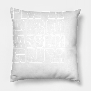 Im a Pro Rasslin Guy Pillow