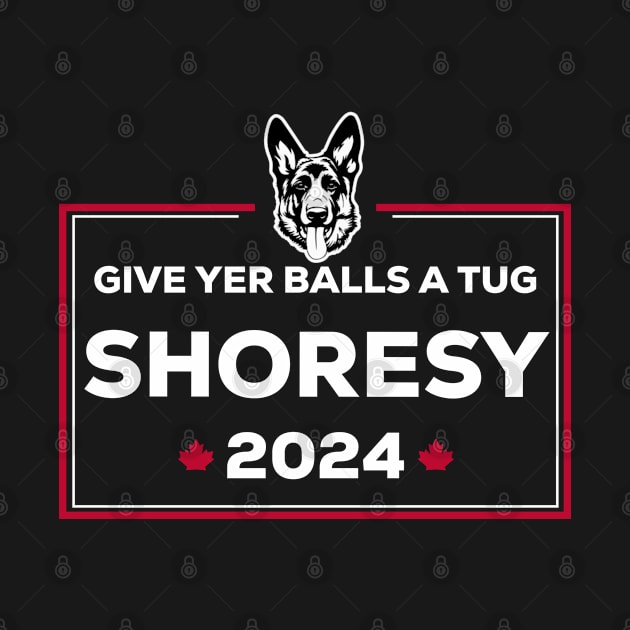 Letterkenny Shoresy for president 2024 - white by PincGeneral