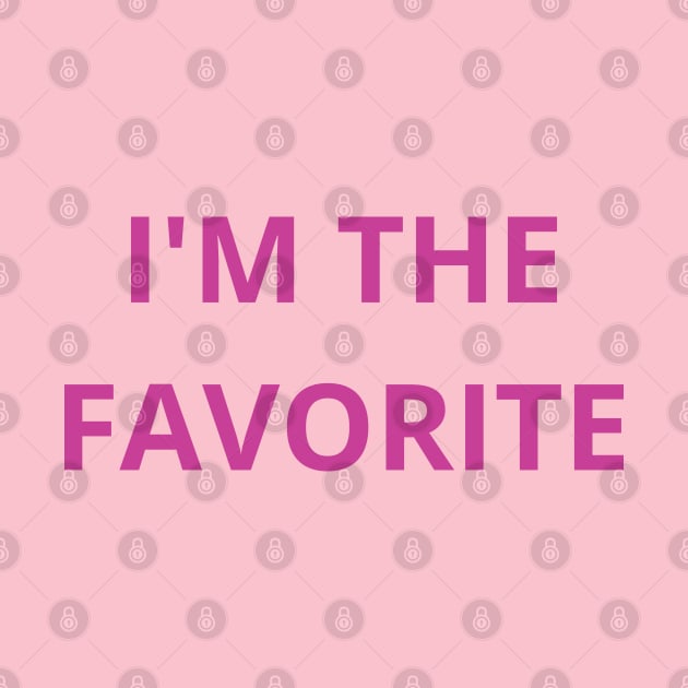 i'm the favorite by mdr design