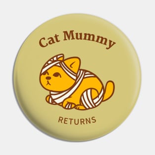 Cat Mummy Returns Pin