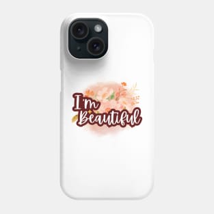 I'm beautiful, Positive Affirmations Phone Case