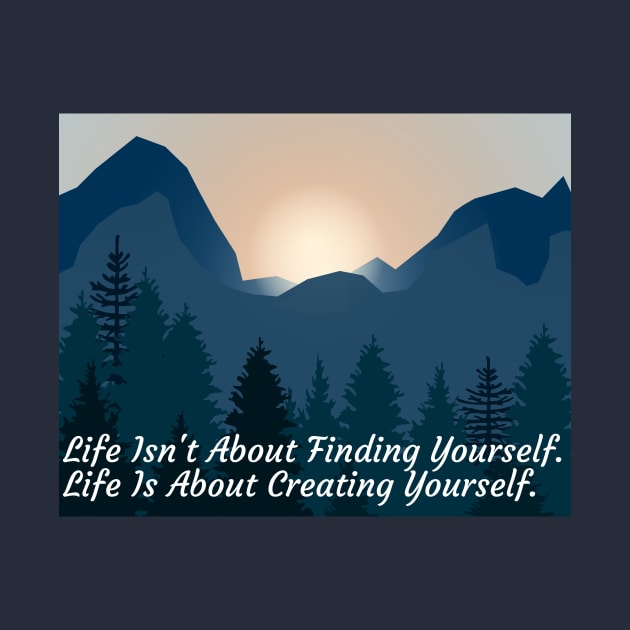 Life Quote - Life is about Creating Yourself by ChrisWilson