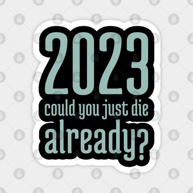 2023 Could You Jest Die Already? - 7 Magnet by NeverDrewBefore