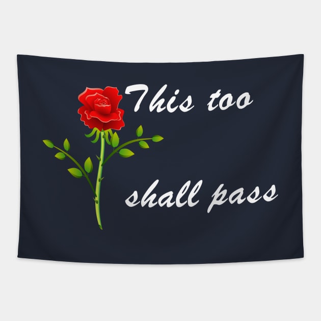 This Too Shall Pass Rose Tapestry by KeeganCreations
