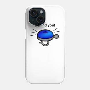 Behind you! Phone Case