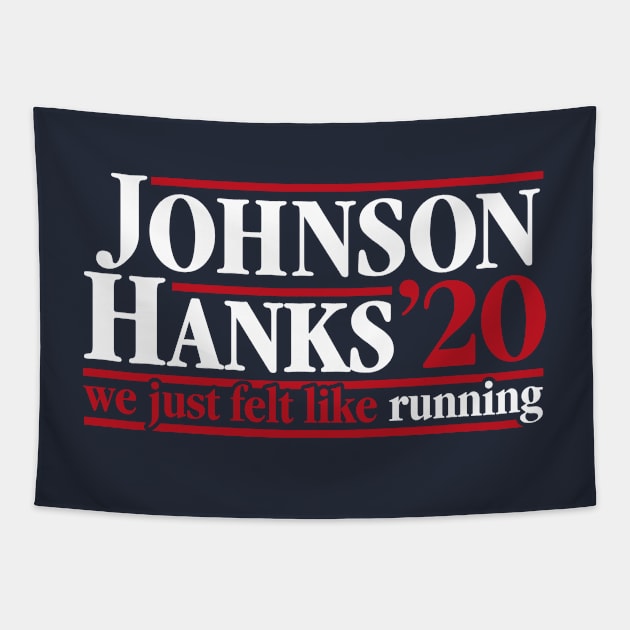 Johnson Hanks 2020 - We Just Felt Like Running - #JohnsonHanks2020 Tapestry by RetroReview