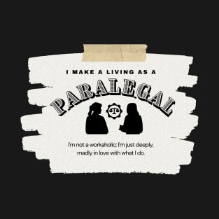 I Make a Living As A Paralegal T-Shirt