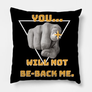 You... will not Be-back me! Pillow