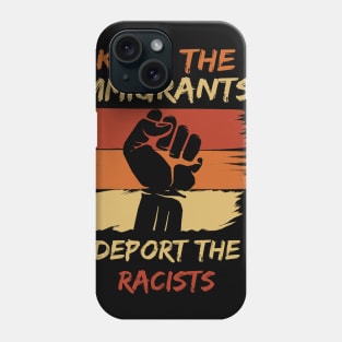 Keep The Immigrants Deport The Racists Phone Case