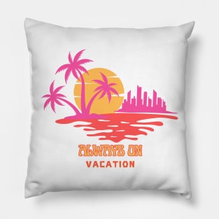 Always on Vacation Pillow