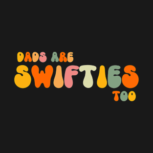 Dads Are Swifties Too Groovy T-Shirt