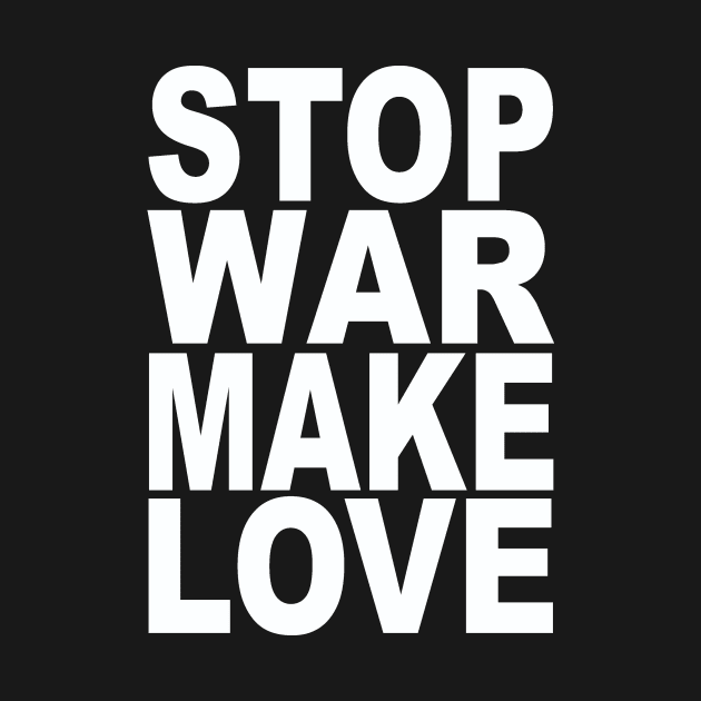 Stop war make love by Evergreen Tee