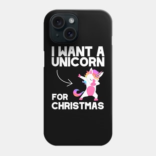 I Want A Unicorn For Christmas Phone Case