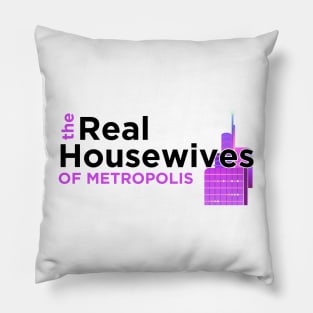 Real Housewives of Metropolis Pillow