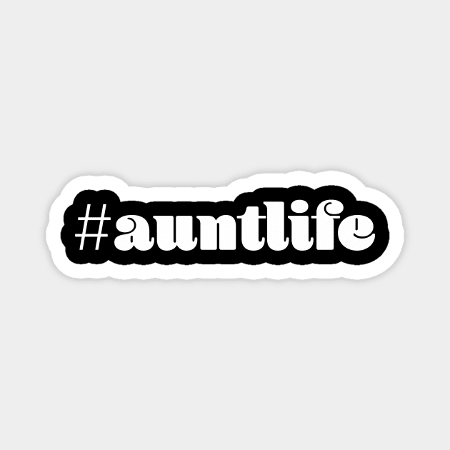 Aunt Life Magnet by JPalaDesigns