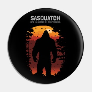 Sasquatch Life is better in the Woods Pin