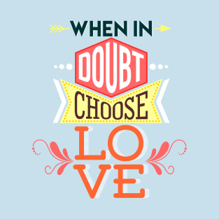 Choose Love T-Shirt