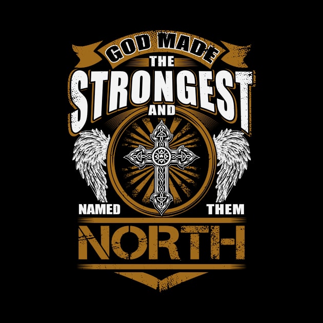 North Name T Shirt - God Found Strongest And Named Them North Gift Item by reelingduvet