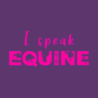 I Speak Equine (Hot Pink) T-Shirt