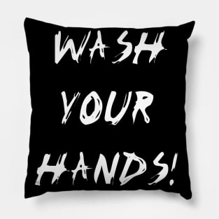 Wash Your Hands! (Black) Pillow