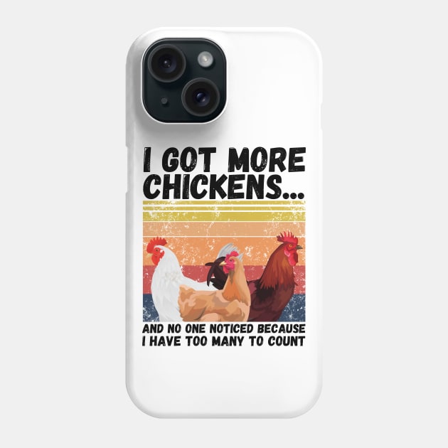 I Got More Chickens And No One Noticed Because I Have Too Many To Count, Vintage Farm Chickens Lover Gift Phone Case by JustBeSatisfied