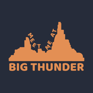 Meet Me At Big Thunder T-Shirt